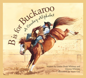 Sleeping Bear Press - B is for Buckaroo: A Cowboy Alphabet