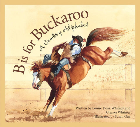 Sleeping Bear Press - B is for Buckaroo: A COWBOY Alphabet PAPERBACK